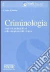 Criminologia. Analisi interdisciplinare della complessità del crimine libro