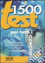 Millecinquecento test per tutti i concorsi. Con risposte commentate e schemi di autovalutazione libro