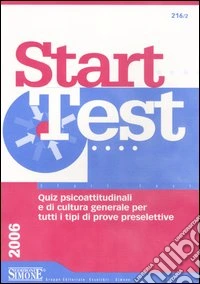 Start test. Quiz psicoattitudinali e di cultura generale per tutti i tipi di prove preselettive libro