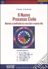 Il nuovo processo civile. Norme a confronto tra vecchio e nuovo rito libro