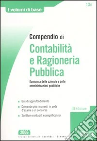 Compendio di contabilità e ragioneria pubblica. Economia delle aziende e delle amministrazioni pubbliche libro