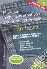 Manuale tecnico-normativo di economia aziendale. Per la prova scritta dell'esame di stato libro