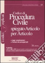 Codice di procedura civile spiegato articolo per articolo. Leggi complementari. Formule dei principali atti libro