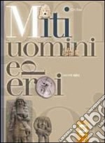 Miti, uomini ed eroi. Racconti epici libro