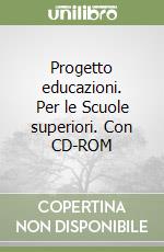 Progetto educazioni. Per le Scuole superiori. Con CD-ROM libro
