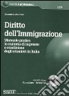 Diritto dell'immigrazione. Manuale pratico in materia di ingresso e condizione degli stranieri in Italia. Con CD-ROM libro