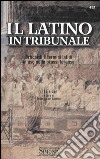 Il latino in tribunale. Brocardi e termini latini in uso nella prassi forense libro