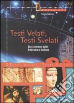 Testi velati, testi svelati. Dieci misteri della letteratura italiana