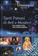 Santi patroni di arti e mestieri. Vite, aneddoti e feste nella tradizione popolare libro