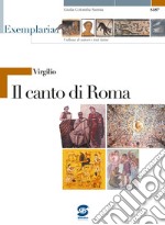 Virgilio. Il canto di Roma. Per i Licei e gli Ist. magistrali libro