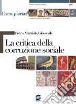 Fedro; Marziale; Giovenale. La critica della corruzione sociale. Per i Licei e gli Ist. magistrali libro