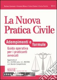 La nuova pratica civile. Adempimenti e formule. Guida operativa per i praticanti avvocati libro
