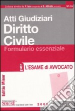 Atti giudiziari. Diritto civile. Formulario essenziale per l'esame di avvocato. Ediz. minore