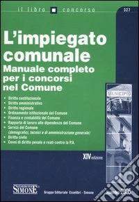 L'impiegato comunale. Manuale completo per i concorsi nel comune libro