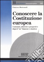 Conoscere la Costituzione europea. Contenuti; obiettivi e prospettive dopo il «no» francese e olandese libro