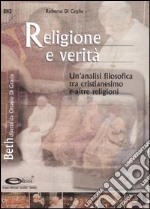 Religione e verità. Un'analisi filosofica tra cristianesimo e altre religioni libro