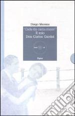 «Cada día canta mejor!». Il mio Don Carlos Gardel. Ediz. illustrata. Con CD Audio libro