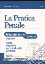 La pratica penale. Adempimenti e formule. Guida operativa per i praticanti avvocati libro