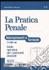 La pratica penale. Adempimenti e formule. Guida operativa per i praticanti avvocati libro