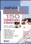 Agenzia delle dogane. 150 collaboratori tributari. Manuale completo per la preparazione libro