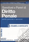 Questioni e pareri di diritto penale (parte generale e speciale) per l'esame di avvocato. Ediz. minore libro