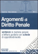 Argomenti di diritto penale. Sentenze in materia penale a lettura guidata con schede di approfondimento