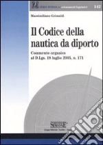 Il codice della nautica da diporto. Commento organico al D.Lgs. 18 luglio 2005, n. 171 libro