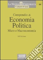 Compendio di economia politica. Micro e Macroeconomia libro