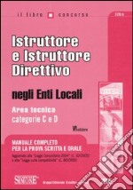 Istruttore e istruttore direttivo negli enti locali. Area tecnica. Categorie C e D libro