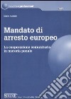 Mandato di arresto europeo. La cooperazione comunitaria in materia penale libro