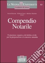 Compendio notarile. Trattazione organica del diritto civile per la preparazione al concorso notarile libro