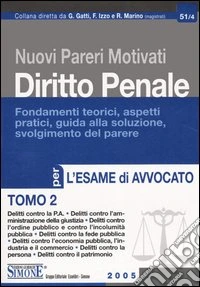Nuovi pareri motivati di diritto penale. Fondamenti teorici; aspetti pratici; guida alla soluzione; svolgimento del parere. Per l'esame di avvocato. Vol. 2 libro