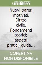 Nuovi pareri motivati. Diritto civile. Fondamenti teorici; aspetti pratici; guida alla soluzione; svolgimento del parere.... Vol. 2 libro