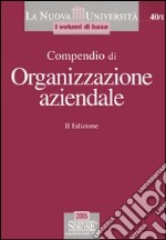 Compendio di organizzazione aziendale libro