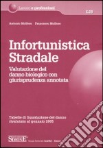 Infortunistica stradale. Valutazione del danno biologico con giurisprudenza annotata libro