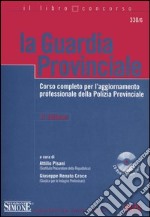 La guardia provinciale. Corso completo per l'aggiornamento professionale della polizia provinciale. Con CD-ROM libro