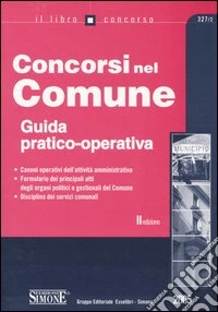 Concorsi nel comune. Guida pratico-operativo libro
