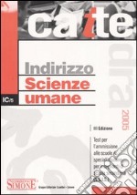 Indirizzo scienze umane. Test per l'ammissione alle scuole di specializzazione per insegnanti di scuola secondaria (S.S.I.S.) libro