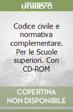 Codice civile e normativa complementare. Per le Scuole superiori. Con CD-ROM libro