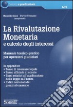 La rivalutazione monetaria e calcolo degli interessi. Manuale teorico-pratico per operatori giudiziari. Con CD-ROM libro