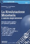 La rivalutazione monetaria e calcolo degli interessi. Manuale teorico-pratico per operatori giudiziari. Con CD-ROM libro
