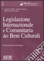 Legislazione internazionale e comunitaria dei beni culturali libro