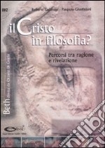 Il Cristo in filosofia? Percorsi tra ragione e rivelazione libro