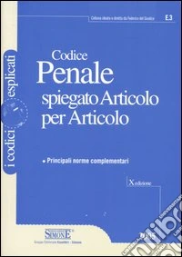 Codice penale spiegato articolo per articolo. Principali norme complementari libro