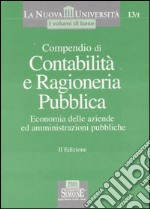 Compendio di contabilità e ragioneria pubblica. Economia delle aziende ed amministrazioni pubbliche libro