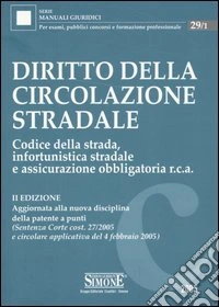 Diritto della circolazione stradale. Codice della strada, infortunistica stradale e assicurazione obbligatoria RCA libro