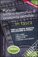 Manuale tecnico-normativo di economia aziendale. Per la prova scritta dell'esame di stato libro