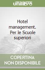 Hotel management. Per le Scuole superiori libro