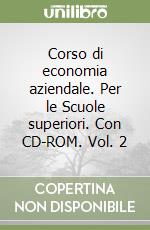 Corso di economia aziendale. Per le Scuole superiori. Con CD-ROM. Vol. 2 libro