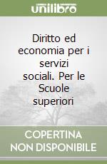 Diritto ed economia per i servizi sociali. Per le Scuole superiori libro